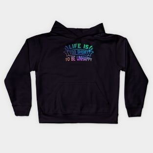 Life is too short to be unhappy Kids Hoodie